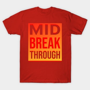 Mid-breakthrough T-Shirt